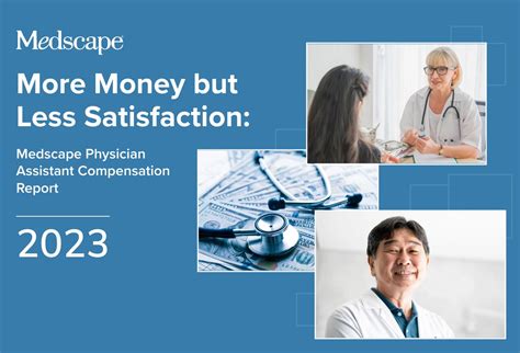 More Money But Less Satisfaction Medscape Physician Assistant Compensation Report 2023