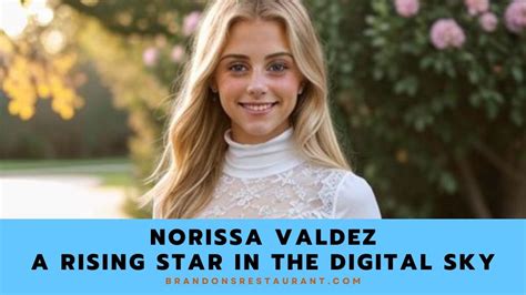 Norissa Valdez A Rising Star In The Digital World