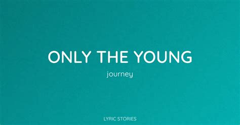 Only The Young Song And Lyrics By Journey Spotify