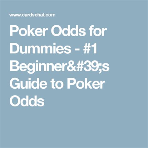 Poker Odds For Dummies 1 Beginner Amp 39 S Guide To Poker Odds