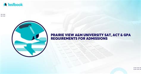 Prairie View A M University Sat Act Gpa Requirements For Admissions