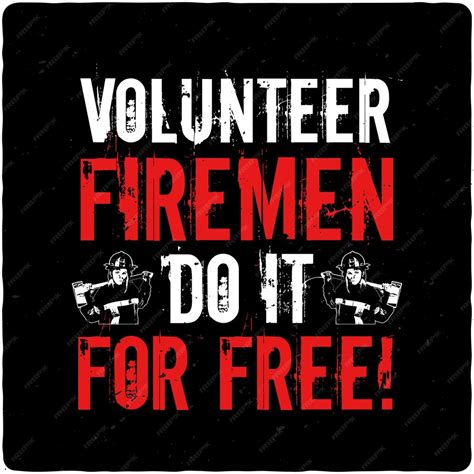 Premium Vector Volunteer Firemen Do It For Free Typography Tshirt