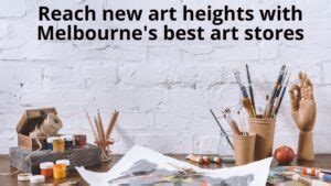 Reach New Art Heights With Melbourne Amp 39 S Best Art Stores Blog