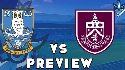 Sheffield Wednesday F C Vs Burnley Preview 2024 2025