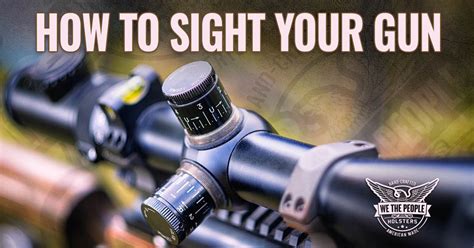 Sighting In Your Rifle How To Properly Sight Your Gun