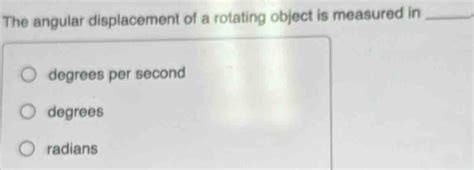 Solved The Angular Displacement Of A Rotating Object Is Measured In Solved The Angular Displacement Of A Rotating Object Is Measured In