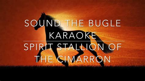 Sound The Bugle Spirit Stallion Of The Cimarron Karaoke