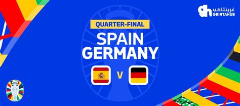 Spain Vs Germany Quarter Finals Of The Uefa Euro 2024 Grinta Hub Spain Vs Germany Quarter Finals Of The Uefa Euro 2024 Grinta Hub