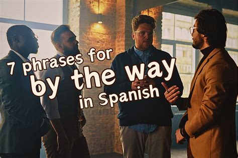 Spanish Lesson How To Say By The Way On Purpose