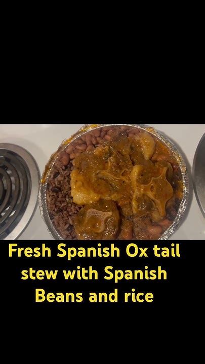Spanish Pinto Beans Spanish Rice And Spanish Ox Tail Stew Fresh Out