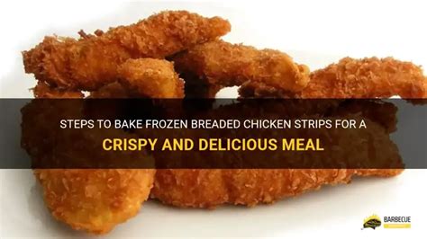 Steps To Bake Frozen Breaded Chicken Strips For A Crispy And Delicious