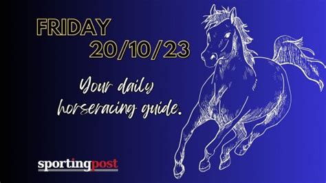 Tgif Friday Amp 39 S Horseracing Guide Is Available Sporting Post