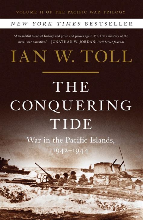 The Conquering Tide War In The Pacific Islands 1942 1944 Pacific War Trilogy 2 Contributor S Toll Ian W Author Whistlestop Bookshop