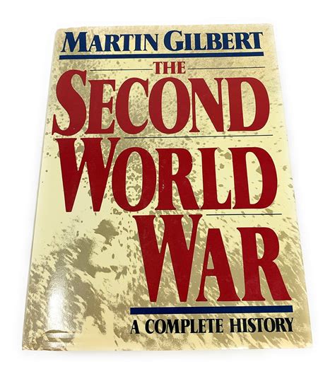 The Second World War A Complete History Gilbert Martin 9780805076233 Amazon Com Books