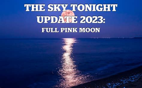 The Sky Tonight Update Full Pink Moon Louisiana Art Science Museum The Sky Tonight Update Full Pink Moon Louisiana Art Science Museum