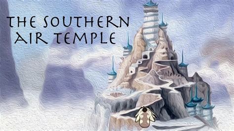 The Southern Air Temple Analysing Avatar The Late Airbender 3