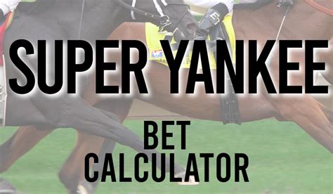 The Super Yankee Bet Calculator Work Out Your Betting Returns