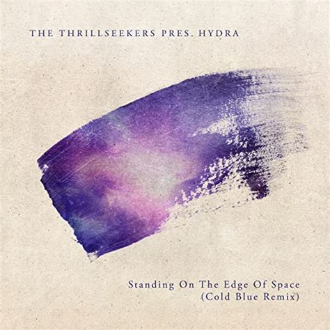 The Thrillseekers Hydra Standing On The Edge Of Space Cold Blue