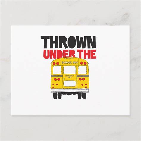 Throw Under The Bus Yellow School Bus Funny Quote Postcard Zazzle