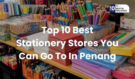 Top 10 Best Stationery Stores You Can Go To In Penang 2023 School Top 10 Best Stationery Stores You Can Go To In Penang 2023 School