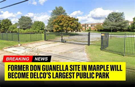 Turning The Don Guanella Tract In Marple Township Into A Public Park Will Be A Community Gift In Delaware County