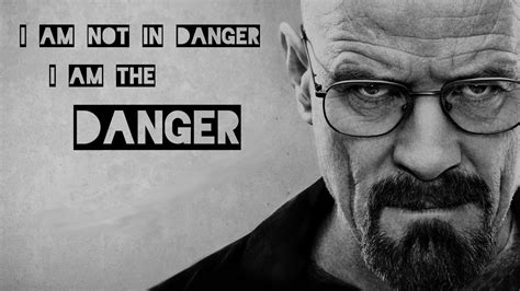 Walter White I Am The Danger