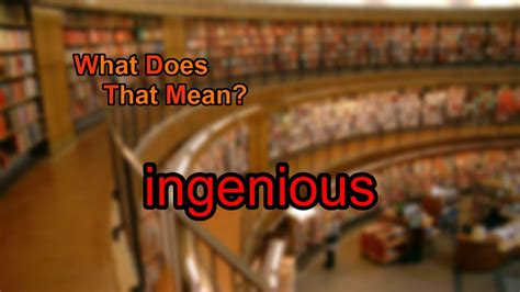What Does Ingenious Mean Youtube
