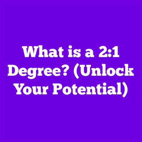 What Is A 2 1 Degree Unlock Your Potential