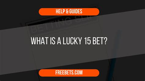 What Is A Lucky 15 Bet A Beginner S Guide