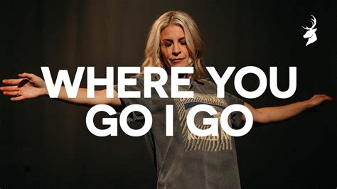 Where U Go I Go