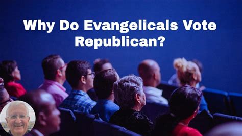 Why Do Evangelicals Vote Republican