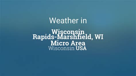 Wisconsin Rapids Marshfield Wi Micro Area Wisconsin Usa 14 Day Weather Forecast