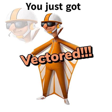 You Just Got Vectored Imgflip
